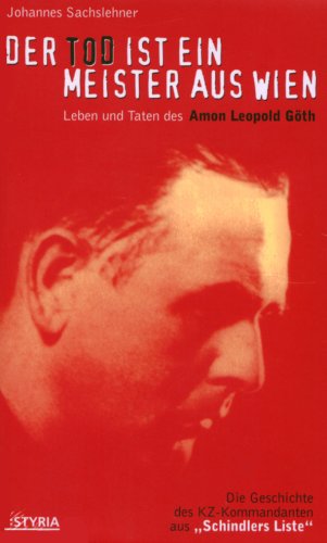 Der Tod ist ein Meister aus Wien. Leben und Taten des Amon Leopold Göth. - Sachslehner, Johannes