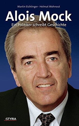 Beispielbild fr Alois Mock: Ein Politiker schreibt Geschichte: Ein Leben fr Europa zum Verkauf von Buchmarie