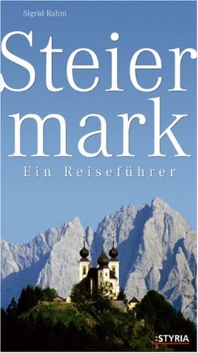 Steiermark: Ein Reiseführer - Rahm, Sigrid