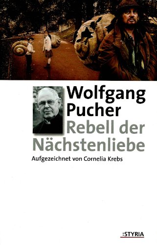 Beispielbild für Rebell der Nächstenliebe. Wolfgang Pucher. Aufgezeichnet von Cornelia Krebs zum Verkauf von Buchhandlung Neues Leben