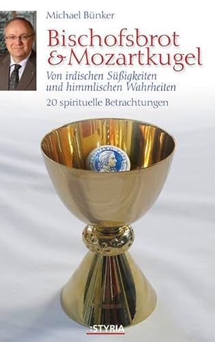 Stock image for Bischofbrot & Mozartkugel: Von irdischen Sigkeiten und himmlischen Wahrheiten for sale by Librairie Th  la page