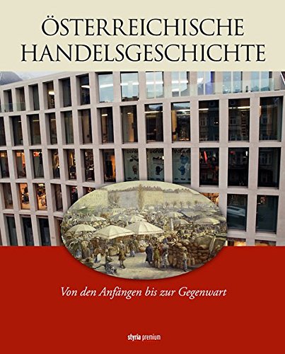 Imagen de archivo de sterreichische Handelsgeschichte: Von den Anfngen bis zur Gegenwart a la venta por Buchmarie