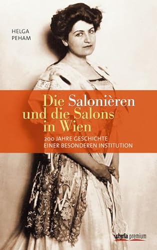 Beispielbild fr Die Saloniren und die Salons in Wien: 200 Jahre Geschichte einer besonderen Institution zum Verkauf von medimops