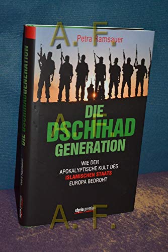 9783222135163: Die Dschihad-Generation: Wie der apokalyptische Kult des Islamischen Staats Europa bedroht