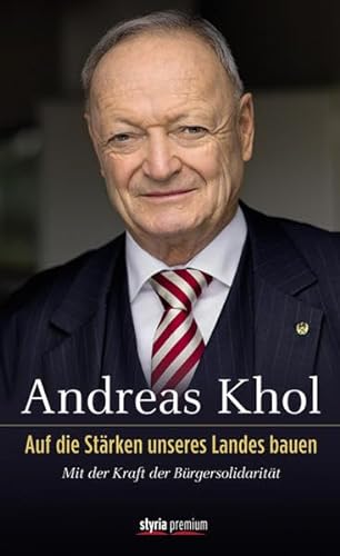 Auf die Stärken unseres Landes bauen : Mit der Kraft der Bürgersolidarität - Andreas Khol