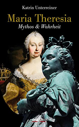 Beispielbild fr Maria Theresia: Mythos & Wahrheit zum Verkauf von medimops