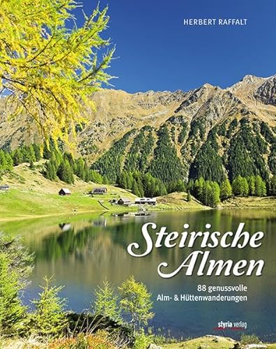 Beispielbild für Steirische Almen: 88 genussvolle Alm-und Hüttenwanderungen Mit einem Essay von Peter Gruber zum Verkauf von medimops