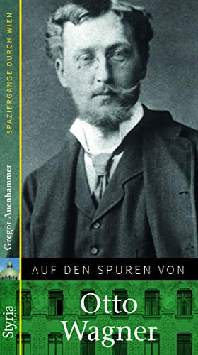 Beispielbild fr Auf den Spuren von Otto Wagner: Spaziergnge durch Wien zum Verkauf von medimops