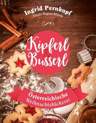 Beispielbild fr Kipferl & Busserl: sterreichische Weihnachtsbckerei zum Verkauf von medimops