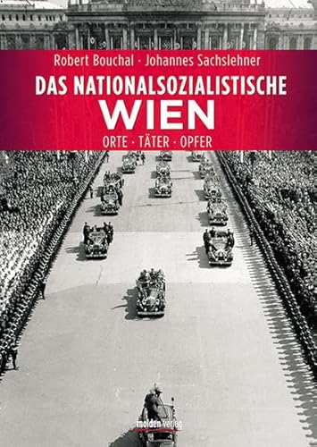 Beispielbild fr Das nationalsozialistische Wien: Orte - Tter - Opfer zum Verkauf von medimops