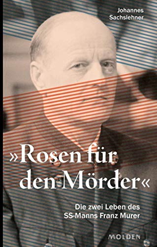 9783222150067: Rosen fr den Mrder: Die zwei Leben des NS-Tters Franz Murer