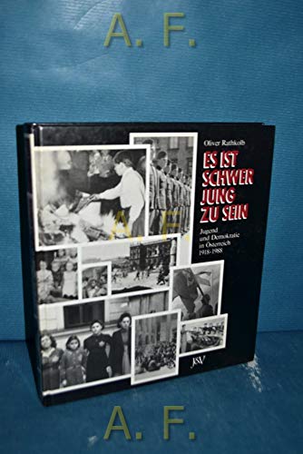Es ist schwer, jung zu sein: Jugend und Demokratie in OÌˆsterreich 1918-1988 (German Edition) (9783224106918) by Rathkolb, Oliver