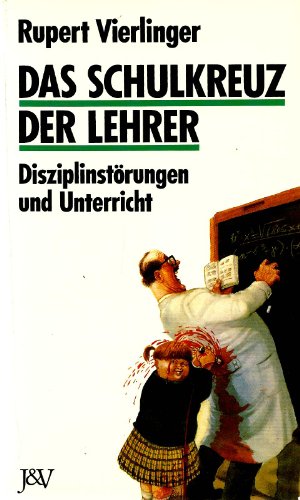 Beispielbild fr Das Schulkreuz der Lehrer: Disziplinstrungen und Unterricht zum Verkauf von TAIXTARCHIV Johannes Krings