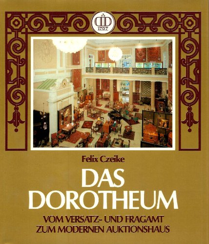 Das Dorotheum. Vom Versatz- und Fragamt zum modernen Auktionshaus