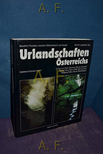 Urlandschaften Österreichs. Bewahrte Paradiese zwischen Gletscherbach und Auwald.