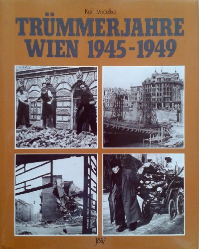 Trümmerjahre Wien 1945 - 1949. - Vocelka, Karl