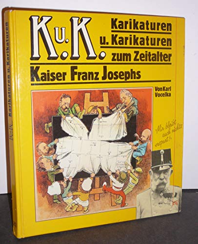 Beispielbild fr K. u. K. Karikaturen und Karikaturen zum Zeitalter Kaiser Franz Josephs zum Verkauf von medimops