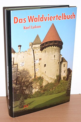 Das Waldviertelbuch. Kulturhistorische Wanderungen. 2. Auflage. - Karl Lukan