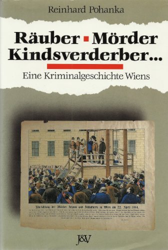 Imagen de archivo de Ruber, Mrder, Kindsverderber. Zur Kriminalgeschichte Wiens a la venta por medimops