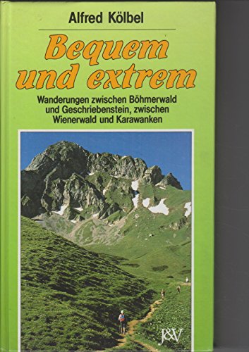9783224176676: Bequem und extrem. Wanderungen zwischen Bhmerwald und Geschriebenstein, zwischen Wienerwald und Karawanken