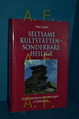 Beispielbild fr Seltsame Kultsttten. Sonderbare Heilige. Kulturhistorische Wanderungen in sterreich zum Verkauf von medimops