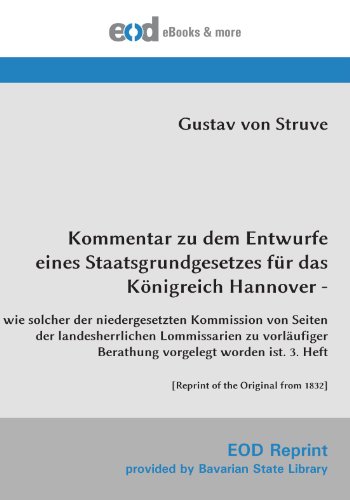 Stock image for Kommentar zu dem Entwurfe eines Staatsgrundgesetzes fr das Knigreich Hannover -: wie solcher der niedergesetzten Kommission von Seiten der . of the Original from 1832] (German Edition) for sale by Revaluation Books