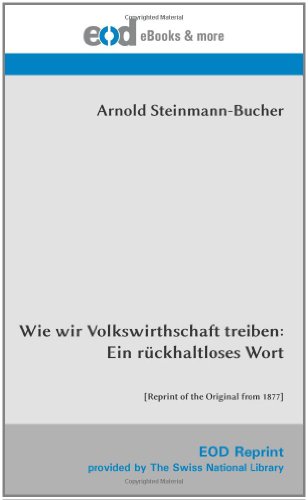 9783226001402: Wie wir Volkswirthschaft treiben: Ein rckhaltloses Wort: [Reprint of the Original from 1877]