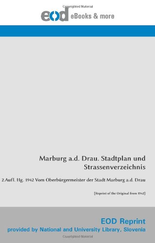 Stock image for Marburg a.d. Drau. Stadtplan und Strassenverzeichnis: 2.Aufl. Hg. 1942 Vom Oberbrgermeister der Stadt Marburg a.d. Drau [Reprint of the Original from 1942] (German Edition) for sale by GF Books, Inc.