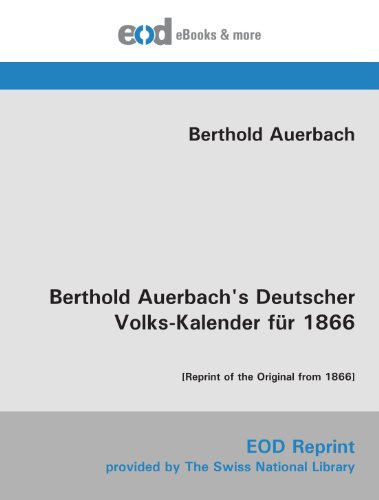 Berthold Auerbach's Deutscher Volks-Kalender fÃ¼r 1866: [Reprint of the Original from 1866] (German Edition) (9783226006841) by Auerbach, Berthold