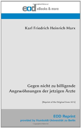 Gegen nicht zu billigende AngewÃ¶hnungen der jetzigen Ã„rzte: [Reprint of the Original from 1874] (German Edition) (9783226007060) by Marx, Karl Friedrich Heinrich