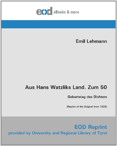 Aus Hans Watzliks Land. Zum 50: Geburtstag des Dichters [Reprint of the Original from 1929] (German Edition) (9783226007213) by Lehmann, Emil