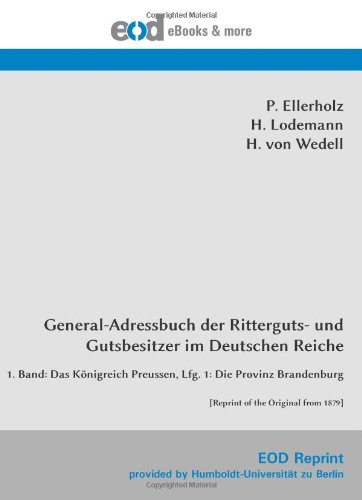 Beispielbild fr General-Adressbuch der Ritterguts- und Gutsbesitzer im Deutschen Reiche: 1. Band: Das Knigreich Preussen, Lfg. 1: Die Provinz Brandenburg [Reprint of the Original from 1879] zum Verkauf von Thomas Emig