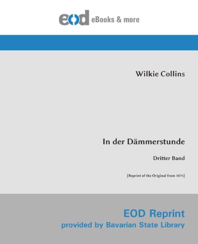 In der DÃ¤mmerstunde: Dritter Band [Reprint of the Original from 1874] (German Edition) (9783226008135) by Collins, Wilkie