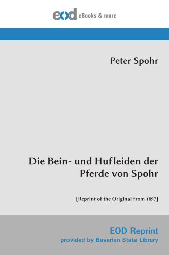 Stock image for Die Bein- und Hufleiden der Pferde von Spohr: [Reprint of the Original from 1897] for sale by Revaluation Books