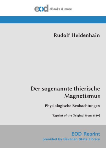 Stock image for Der sogenannte thierische Magnetismus: Physiologische Beobachtungen [Reprint of the Original from 1880] for sale by Revaluation Books