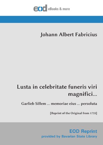 Stock image for Lusta in celebritate funeris viri magnifici.: Garlieb Sillem memoriae eius persoluta [Reprint of the Original from 1733] for sale by Revaluation Books