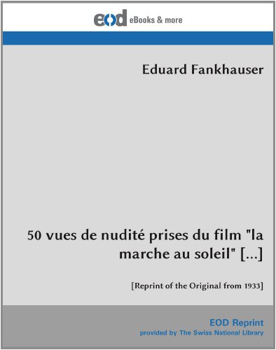 Beispielbild fr 50 vues de nudite prises du film "la marche au soleil" [.]: [Reprint of the Original from 1933] (French Edition) zum Verkauf von Revaluation Books