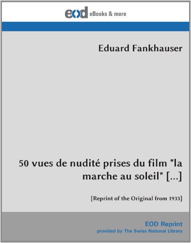 50 vues de nudite prises du film "la marche au soleil" [...]: [Reprint of the Original from 1933] (French Edition) (9783226008524) by Fankhauser, Eduard