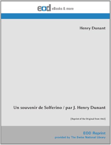 Stock image for Un souvenir de Solferino / par J. Henry Dunant: [Reprint of the Original from 1862] (French Edition) for sale by Books Unplugged