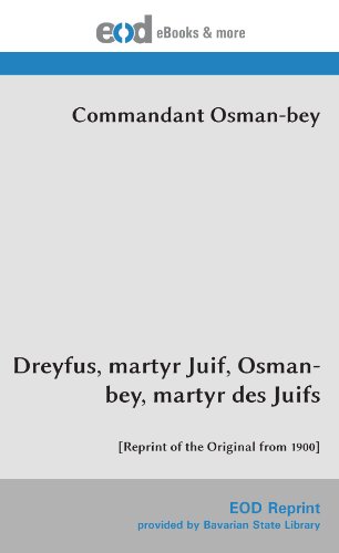 Stock image for Dreyfus, martyr Juif, Osman-bey, martyr des Juifs: [Reprint of the Original from 1900] (French Edition) for sale by Books Unplugged
