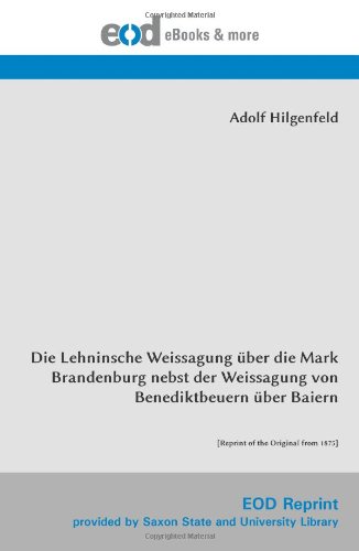 Imagen de archivo de Die Lehninsche Weissagung ber die Mark Brandenburg nebst der Weissagung von Benediktbeuern ber Baiern: [Reprint of the Original from 1875] a la venta por Revaluation Books