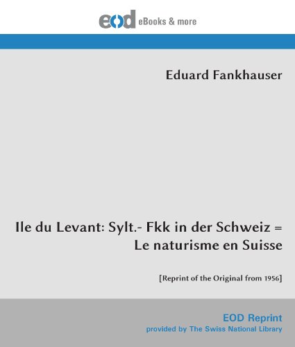 9783226009644: Ile du Levant: Sylt.- Fkk in der Schweiz = Le naturisme en Suisse: [Reprint of the Original from 1956]