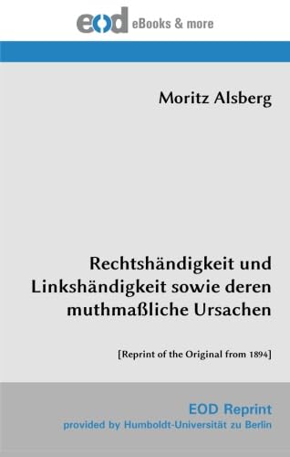 Imagen de archivo de Rechtshndigkeit und Linkshndigkeit sowie deren muthmaliche Ursachen: [Reprint of the Original from 1894] a la venta por Revaluation Books