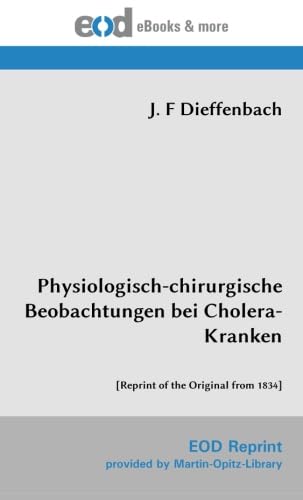 Imagen de archivo de Physiologisch-chirurgische Beobachtungen bei Cholera-Kranken: [Reprint of the Original from 1834] a la venta por Revaluation Books