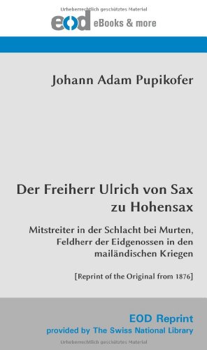 9783226011906: Der Freiherr Ulrich von Sax zu Hohensax: Mitstreiter in der Schlacht bei Murten, Feldherr der Eidgenossen in den mailndischen Kriegen [Reprint of the Original from 1876]