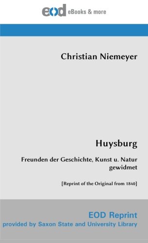 Imagen de archivo de Huysburg: Freunden der Geschichte, Kunst u. Natur gewidmet [Reprint of the Original from 1840] a la venta por Revaluation Books