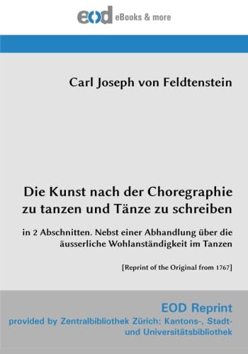 Beispielbild fr Die Kunst nach der Choregraphie zu tanzen und Tnze zu schreiben: in 2 Abschnitten. Nebst einer Abhandlung ber die usserliche Wohlanstndigkeit im Tanzen [Reprint of the Original from 1767] zum Verkauf von Buchpark