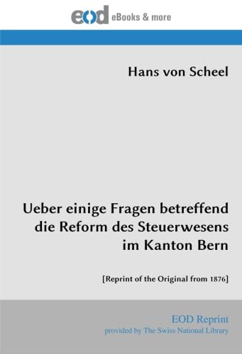 Stock image for Ueber einige Fragen betreffend die Reform des Steuerwesens im Kanton Bern: [Reprint of the Original from 1876] for sale by Revaluation Books