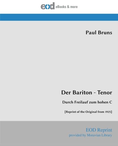 Imagen de archivo de Der Bariton - Tenor: Durch Freilauf zum hohen C [Reprint of the Original from 1925] (German Edition) a la venta por Books Unplugged