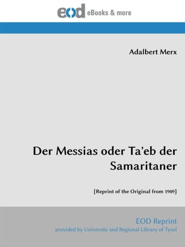 Imagen de archivo de Der Messias oder Ta'eb der Samaritaner: [Reprint of the Original from 1909] a la venta por Revaluation Books